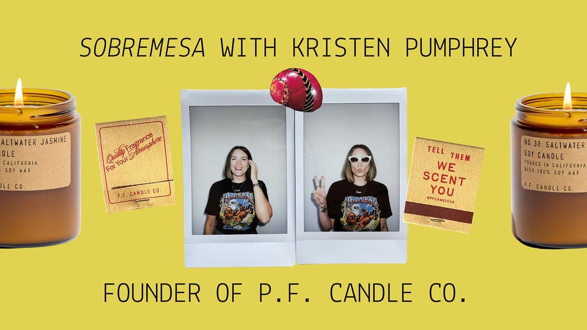 Sobremesa with Kristen Pumphrey, founder of P.F. Candle Co.